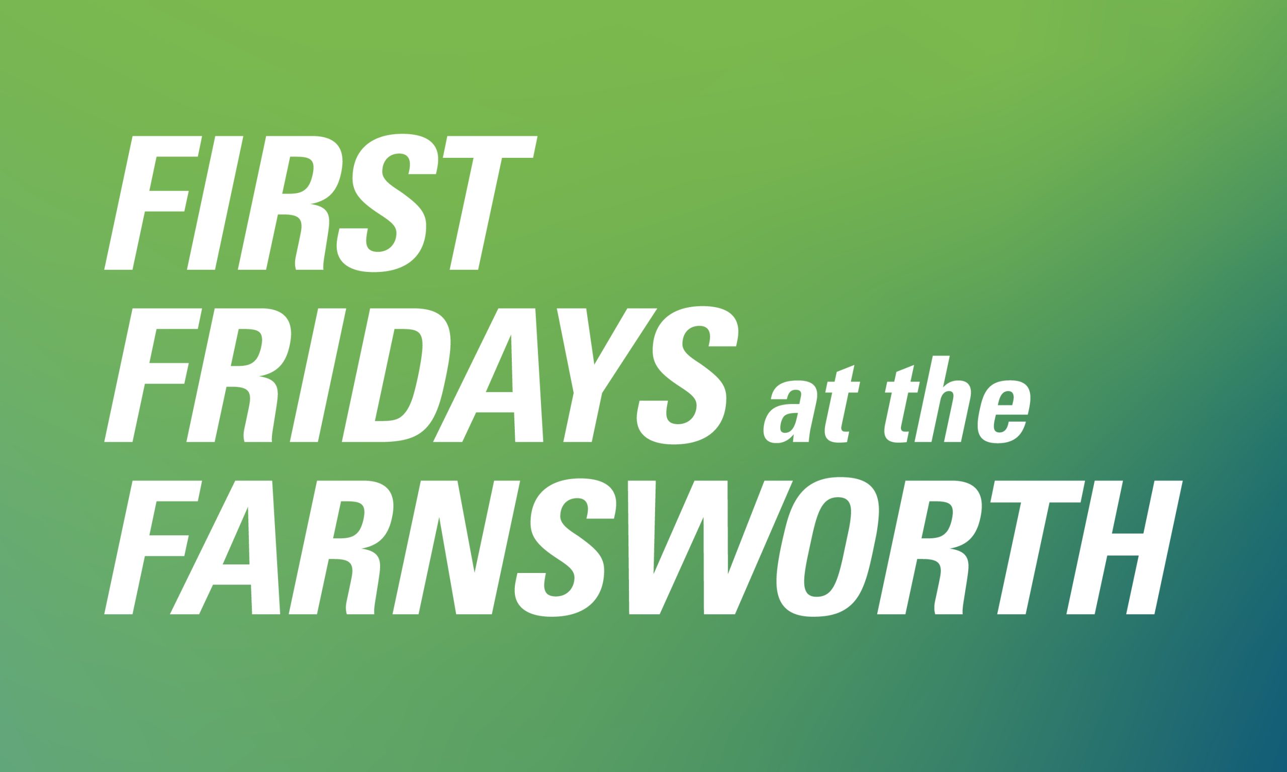 First Friday: February 7, 2025 - Farnsworth Art Museum